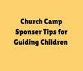 Church Camp Sponsors Tips: Guiding Behavior image 0