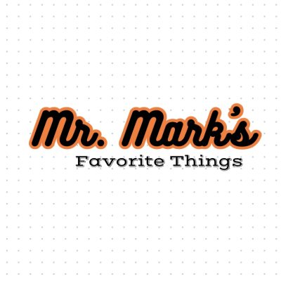 Mr. Mark's Favorite Things