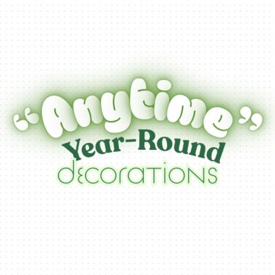 Anytime Decorations
